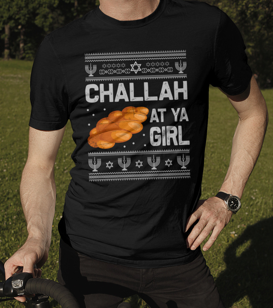 Challah At Ya Girl Ugly Hanukkah Menorah Star Of David T-Shirt