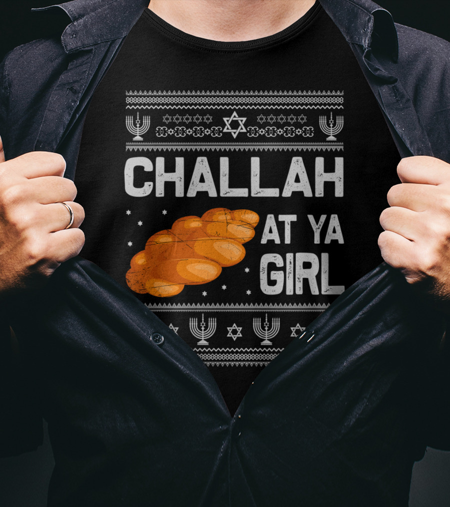 Challah At Ya Girl Ugly Hanukkah Menorah Star Of David T-Shirt