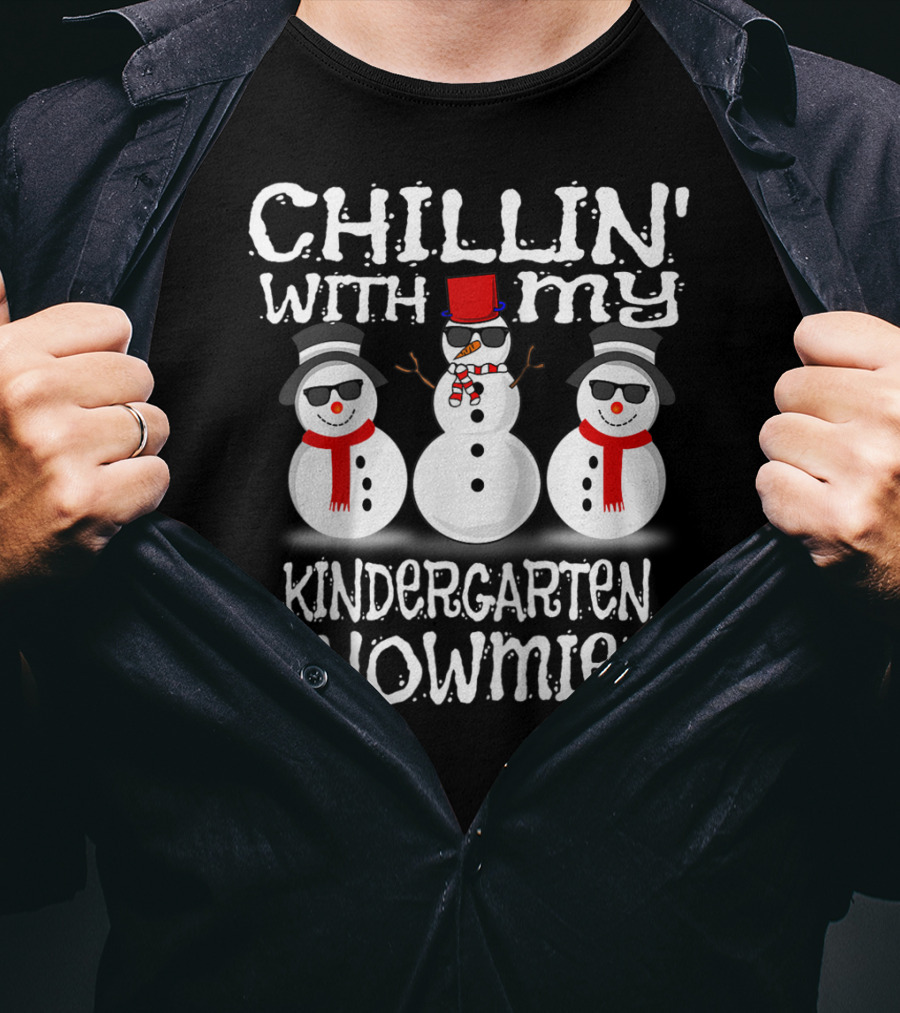 Chillin' With My Kindergarten Snowmies Fun Snowmen Winter T-Shirt