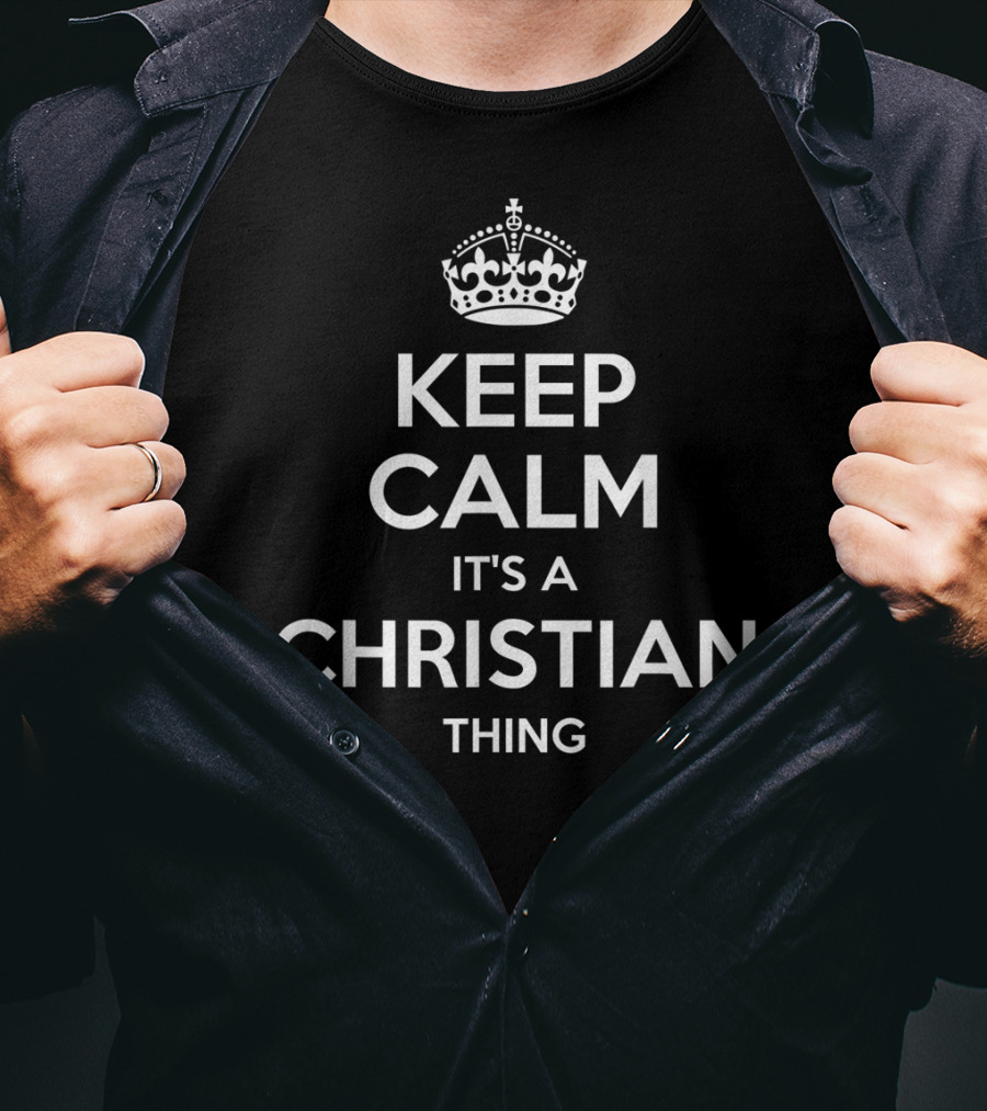 Keep Calm It's A Christian Thing Personalized Name Birthday T-Shirt