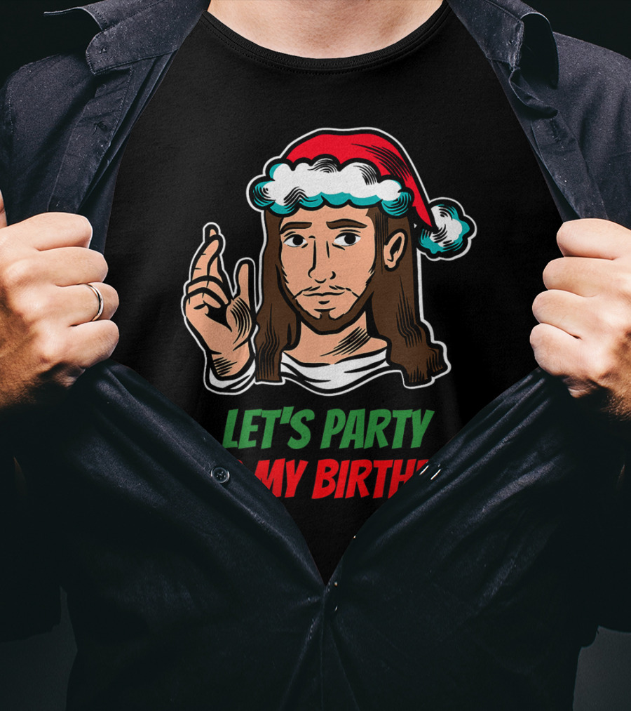 Let's Party It's My Birthday Christmas Jesus Holiday T-Shirt