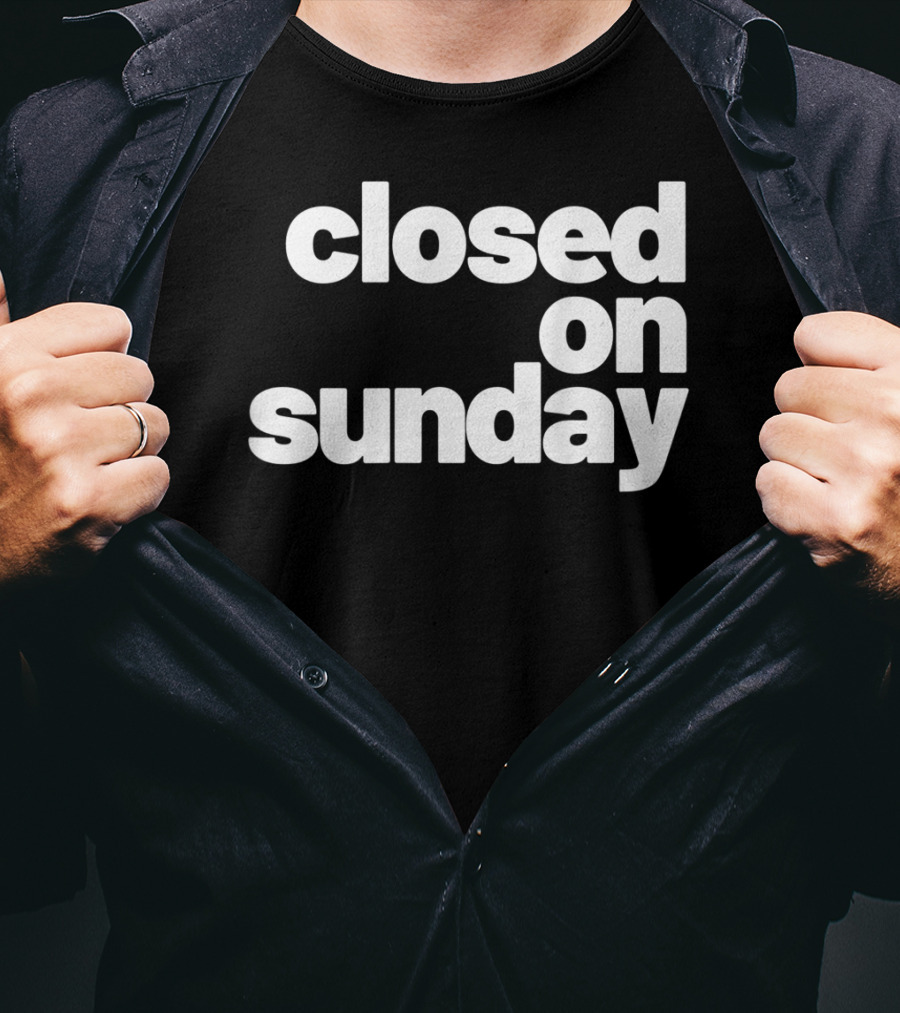 Closed On Sunday You My Chick Kanye West Sunday Service Inspired T-Shirt
