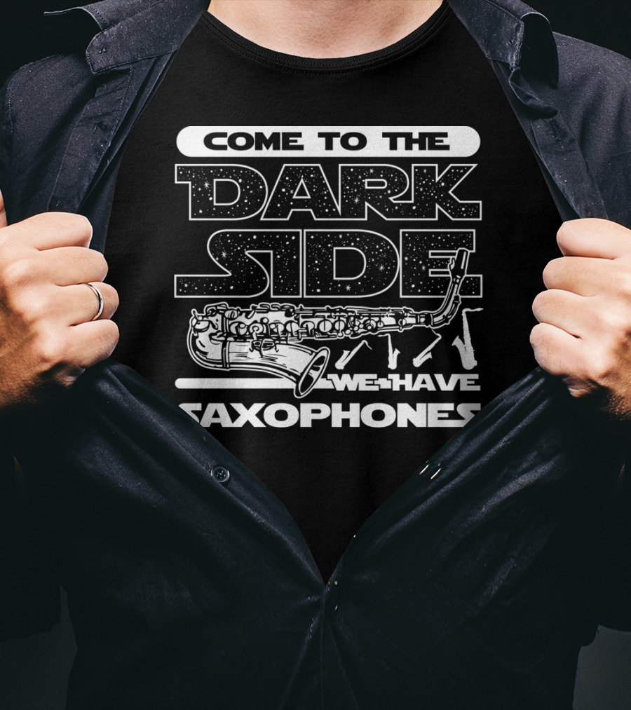 Come To The Dark Side We Have Saxophones Star Wars T-Shirt