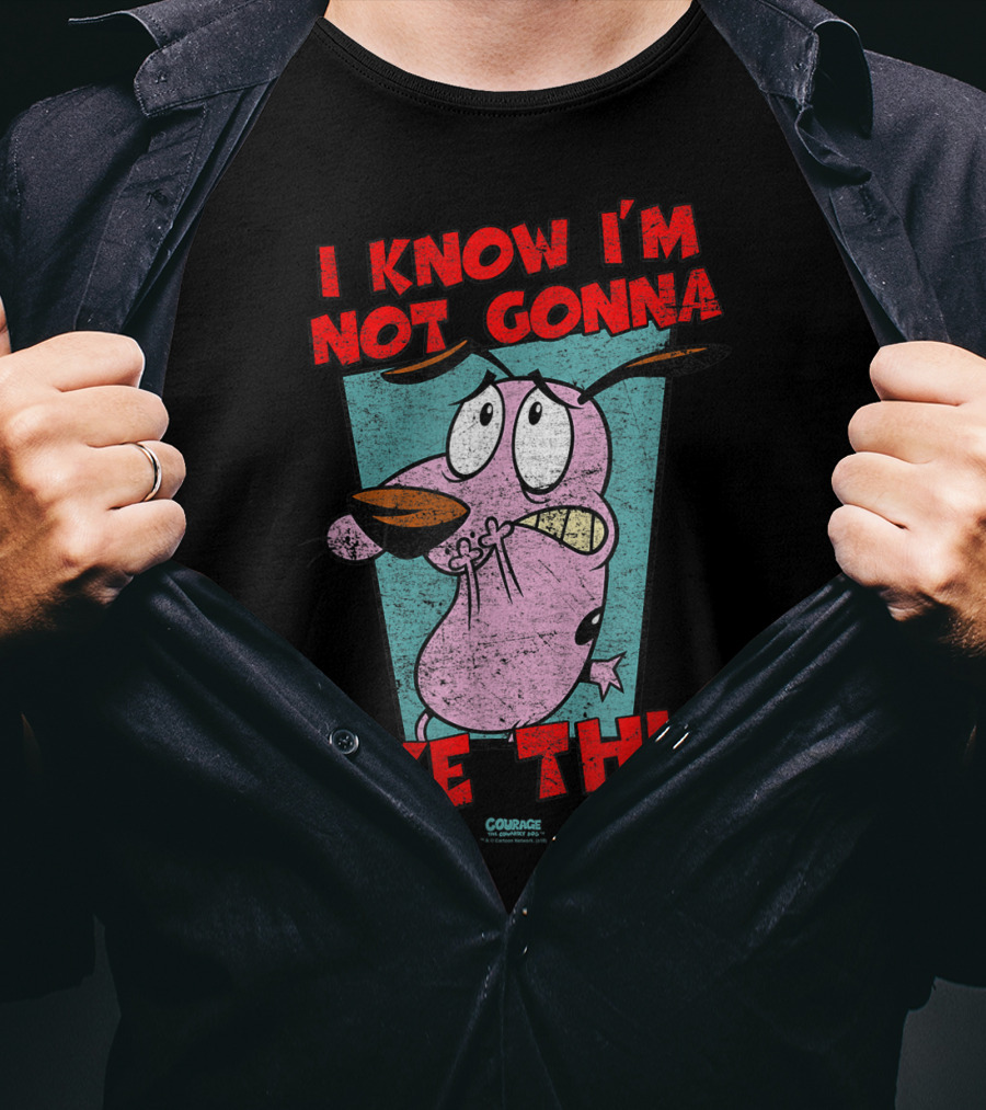 I Know I'm Not Gonna Like This Courage The Cowardly Dog T-Shirt