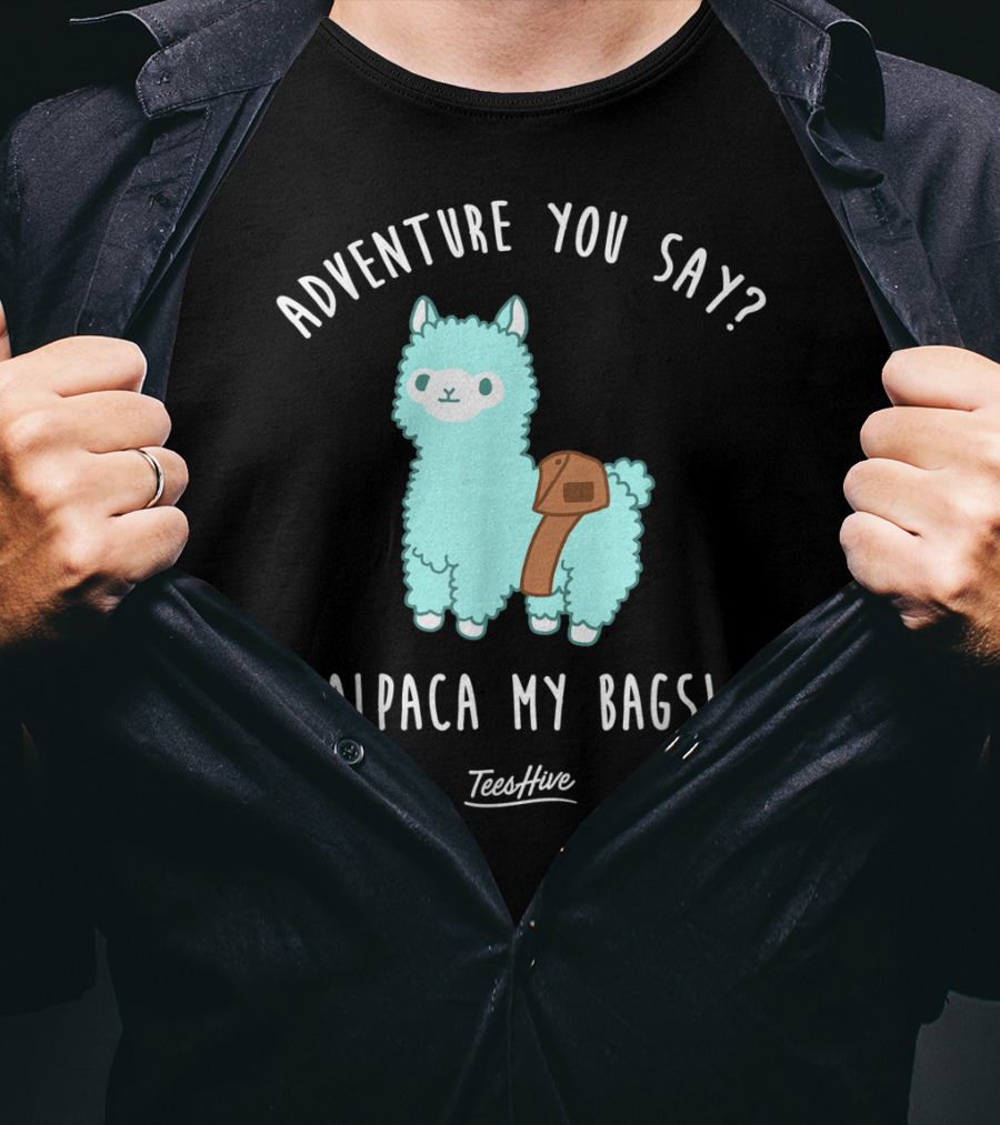 Adventure You Say Alpaca My Bags TeesHive T-Shirt