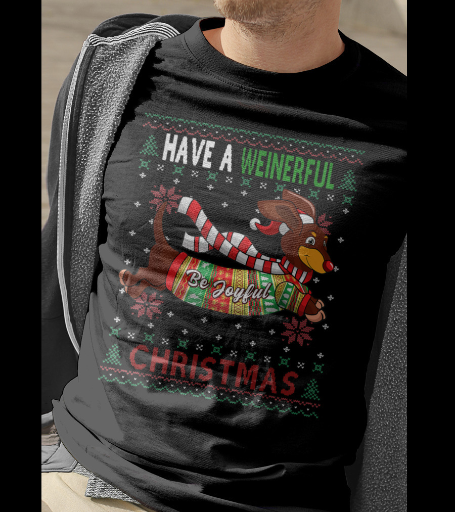 Have A Weinerful Be Joyful Christmas Dachshund Ugly Doxie Lover T-Shirt