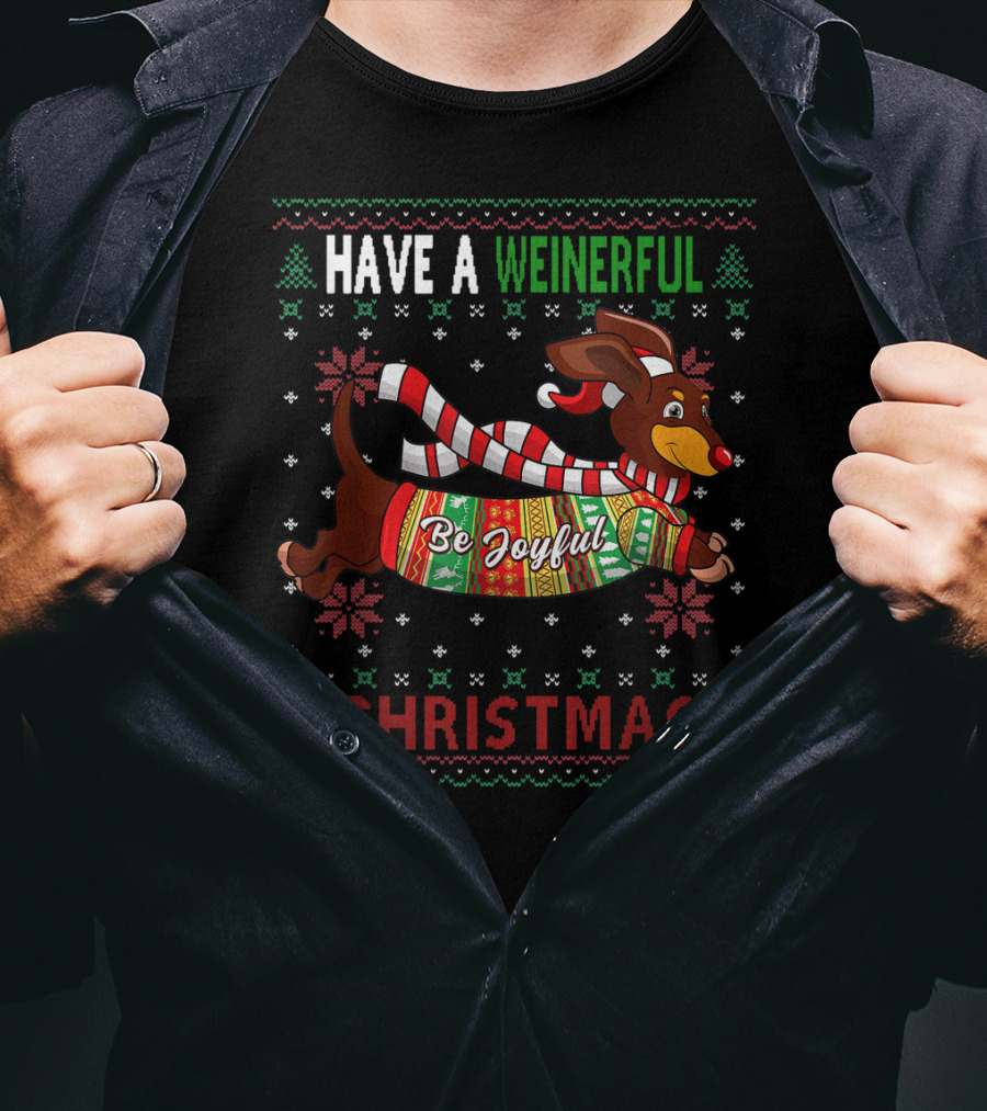 Have A Weinerful Be Joyful Christmas Dachshund Ugly Doxie Lover T-Shirt