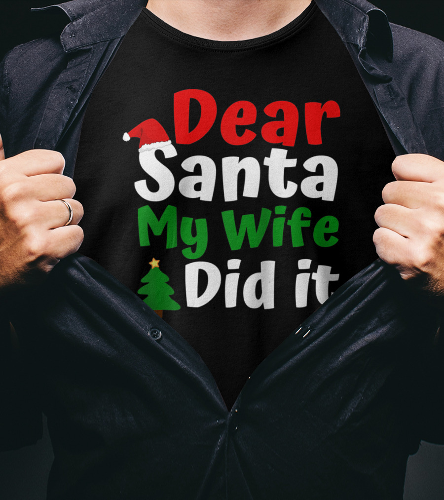 Dear Santa My Wife Did It Christmas Tree Hat T-Shirt