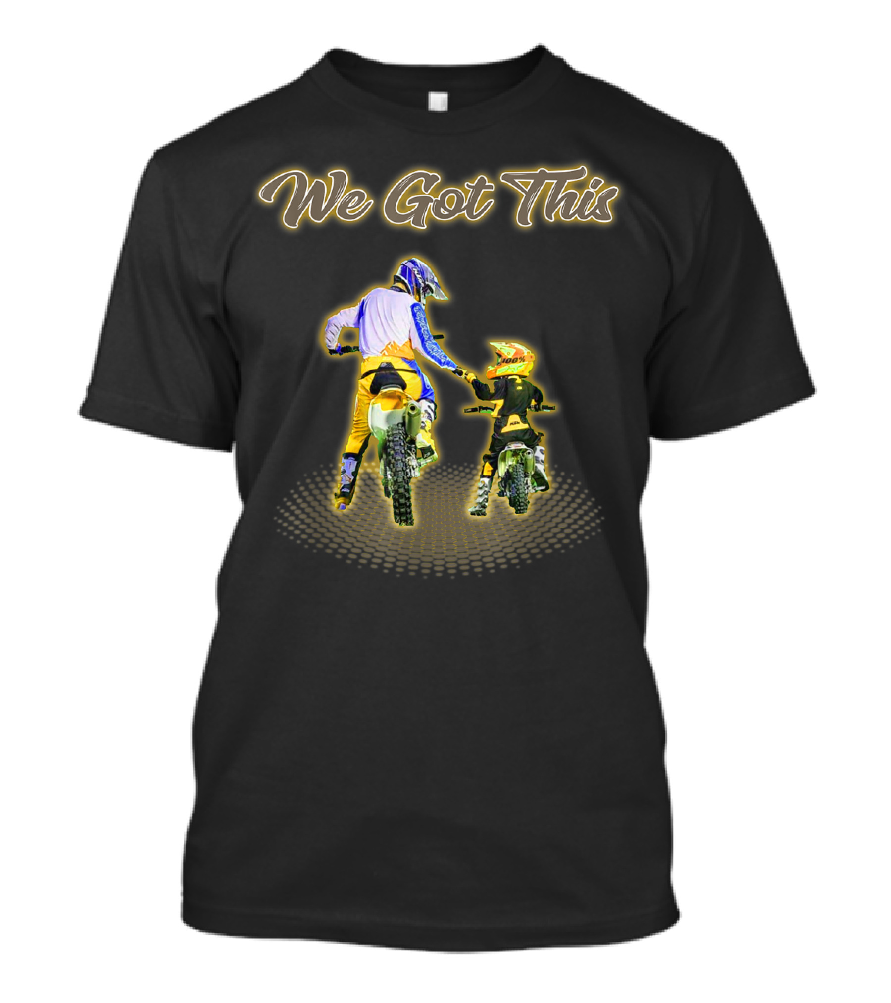 We Got This Dirt Bike Like Father And Son T-Shirt