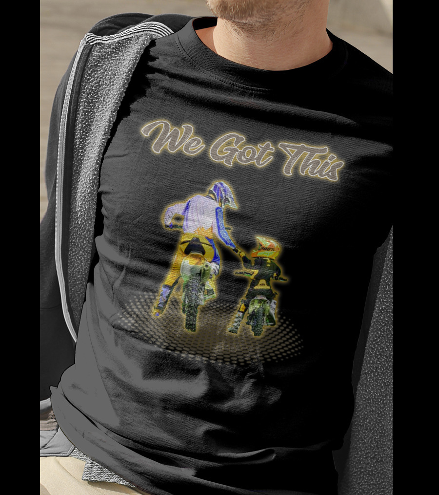 We Got This Dirt Bike Like Father And Son T-Shirt