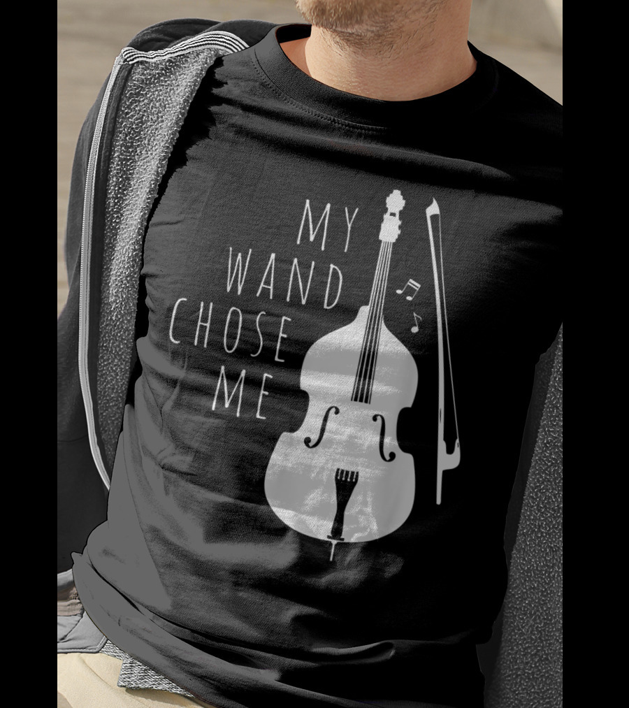 My Wand Chose Me Double Bass Musical T-Shirt