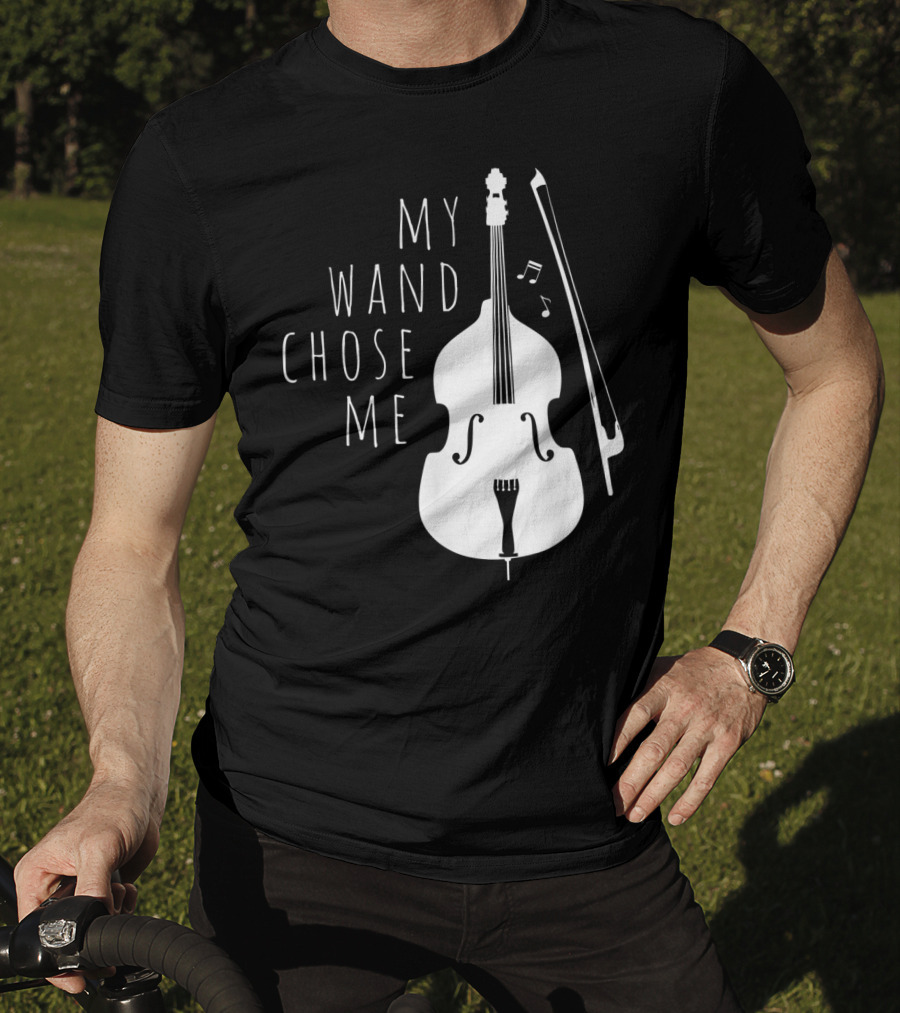 My Wand Chose Me Double Bass Musical T-Shirt