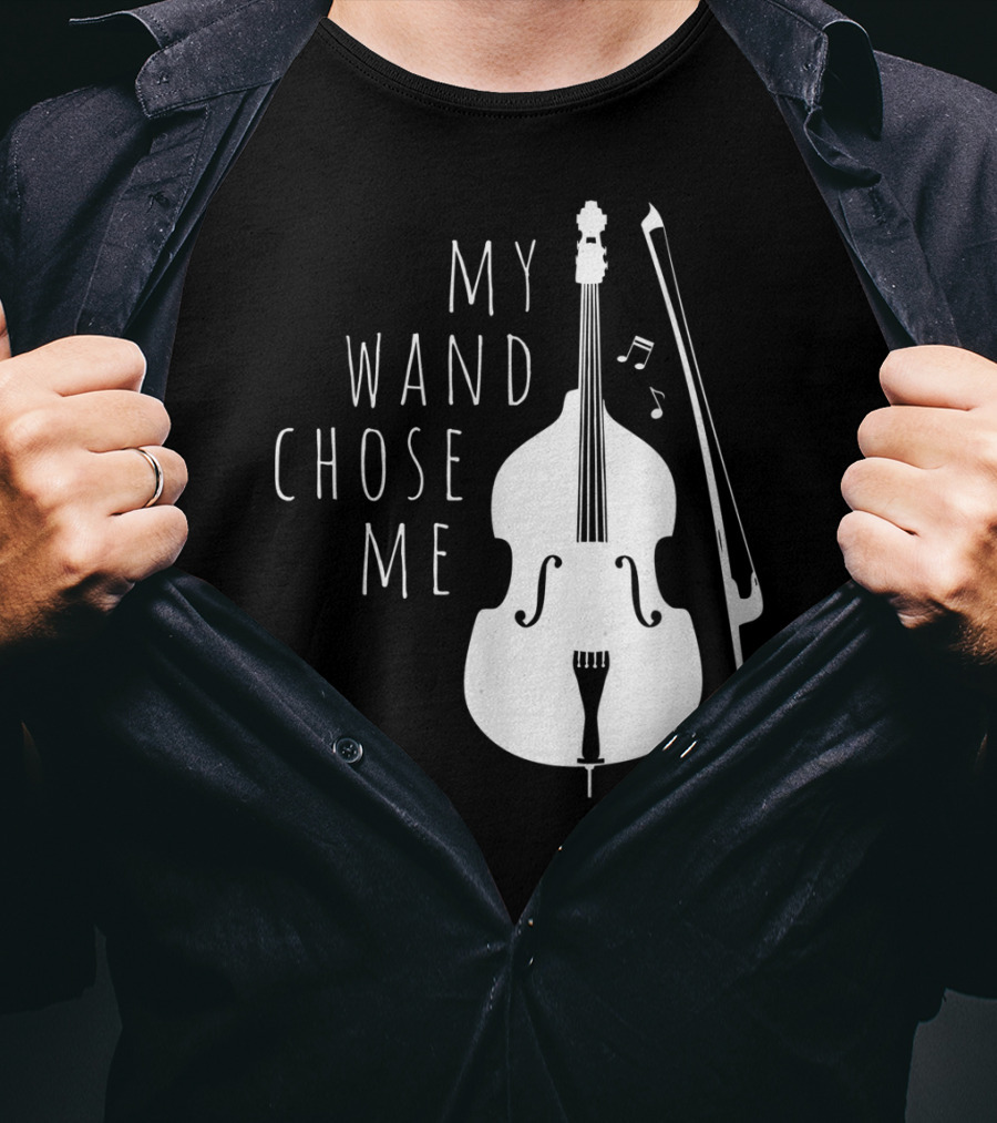 My Wand Chose Me Double Bass Musical T-Shirt