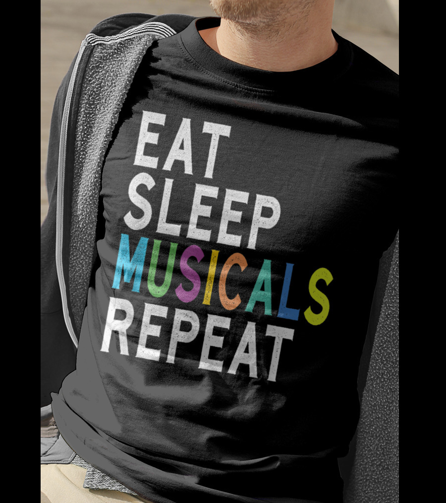 Eat Sleep Musicals Repeat Broadway Acting T-Shirt