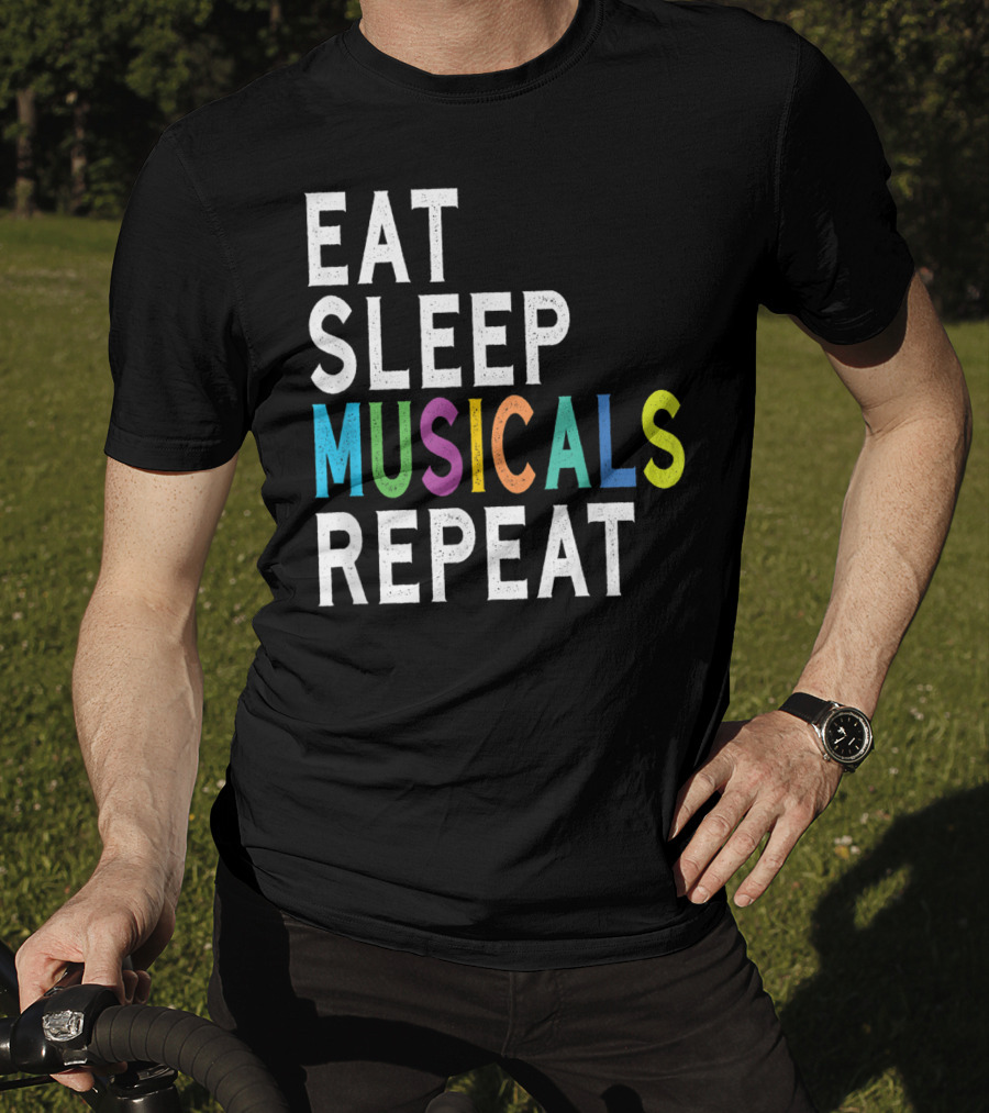 Eat Sleep Musicals Repeat Broadway Acting T-Shirt