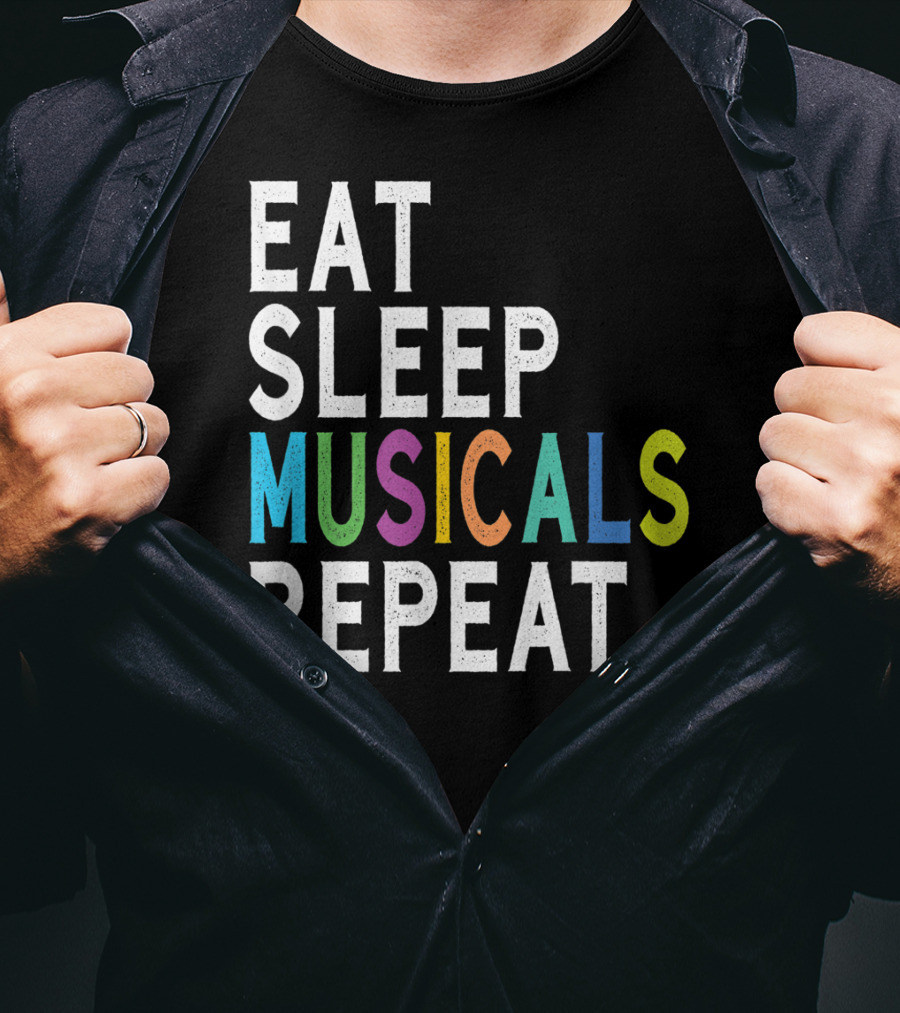 Eat Sleep Musicals Repeat Broadway Acting T-Shirt