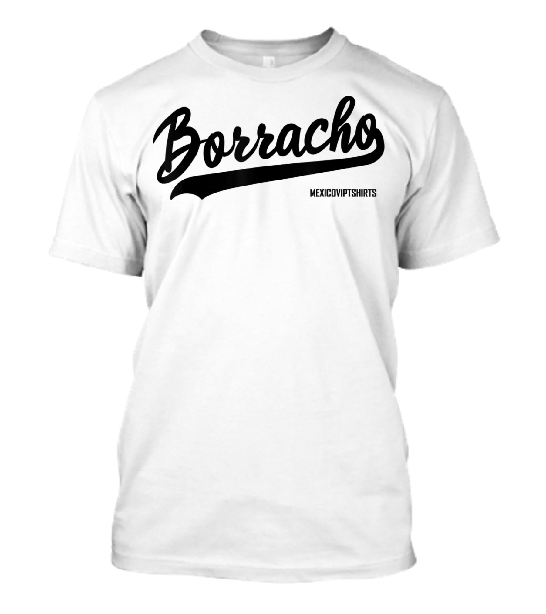 Borracho MexicoVIPTShirts T-Shirt