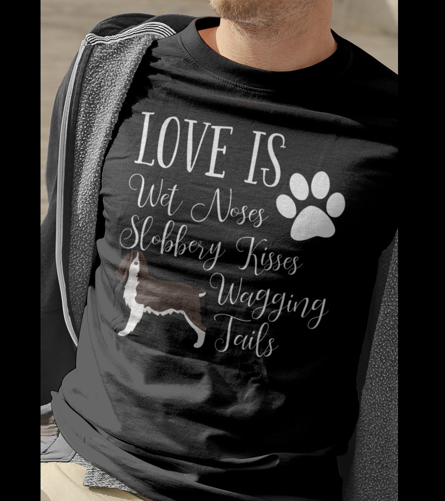Love Is Wet Noses Slobbery Kisses Wagging Tails English Springer Spaniel T-Shirt