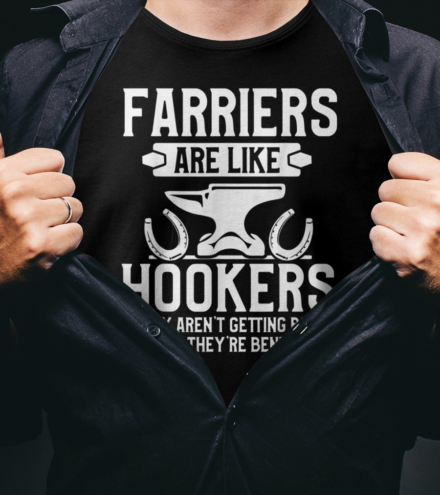 Farrier Bent Horseshoe Farriers Are Like Hookers Hoof Trimming Equine T-Shirt