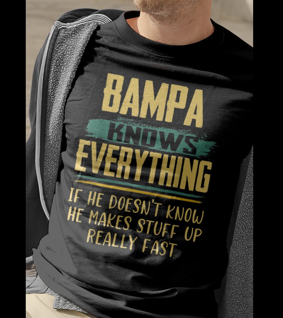 Bampa Knows Everything If He Doesn't Know He Makes Stuff Up Really Fast Christmas T-Shirt