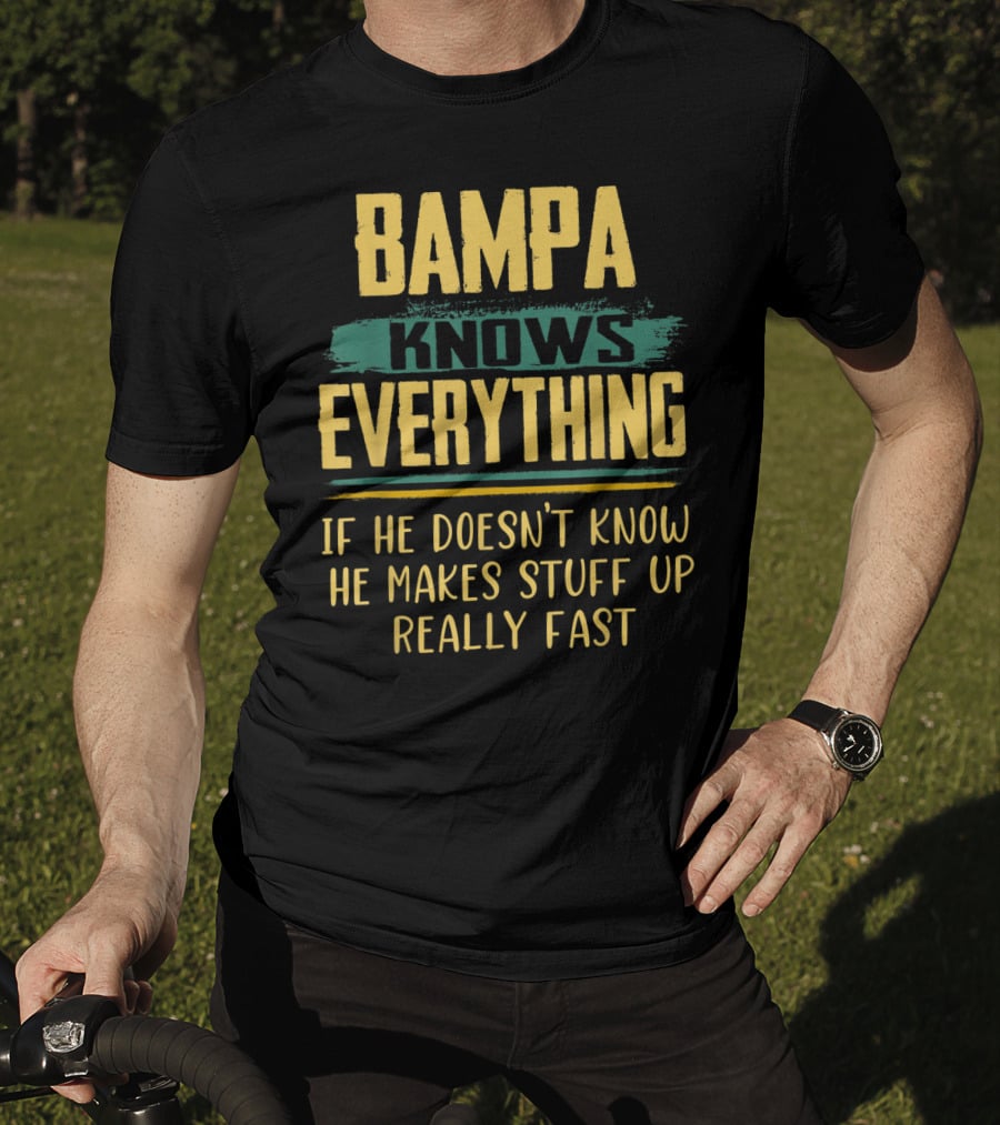 Bampa Knows Everything If He Doesn't Know He Makes Stuff Up Really Fast Christmas T-Shirt