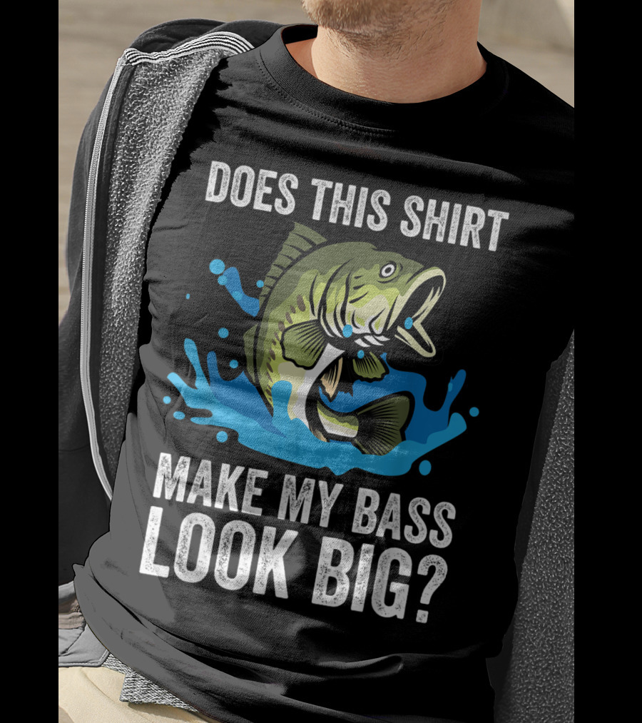 Does This Shirt Make My Bass Look Big? Funny Fishing Joke Pun T-Shirt