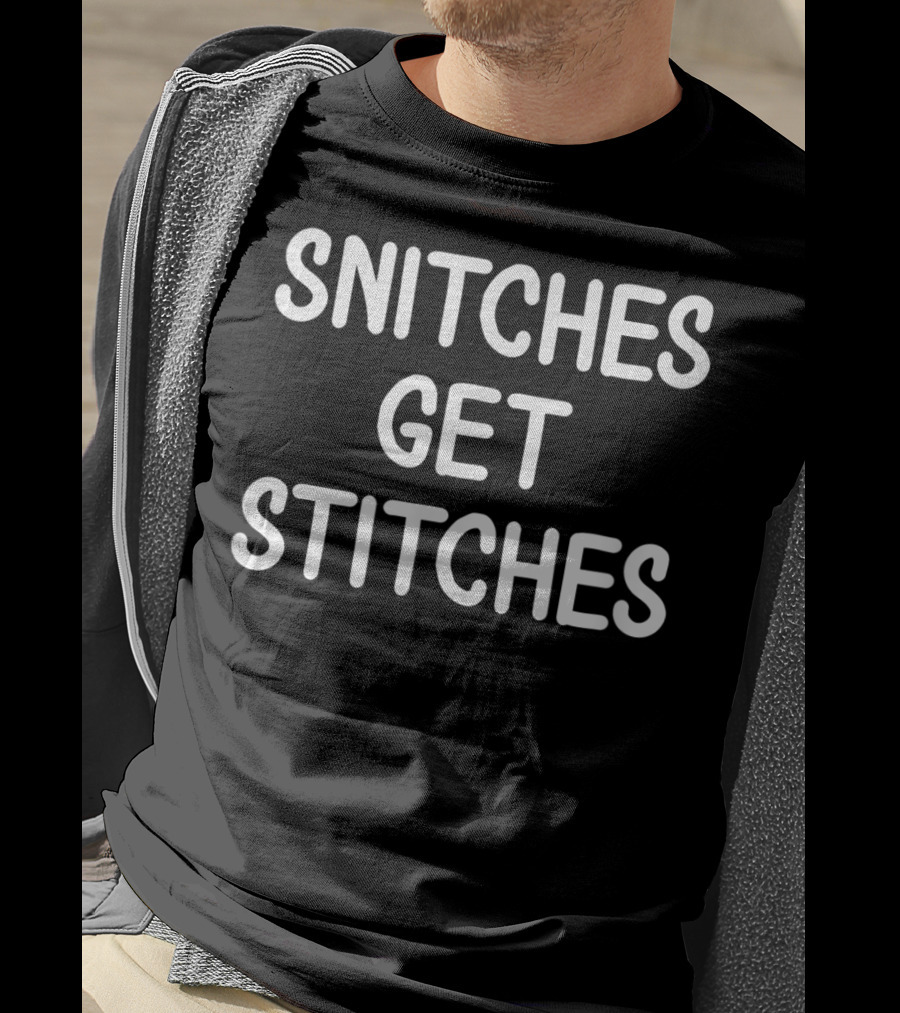 Snitches Get Stitches Joke Funny Sarcastic T-Shirt
