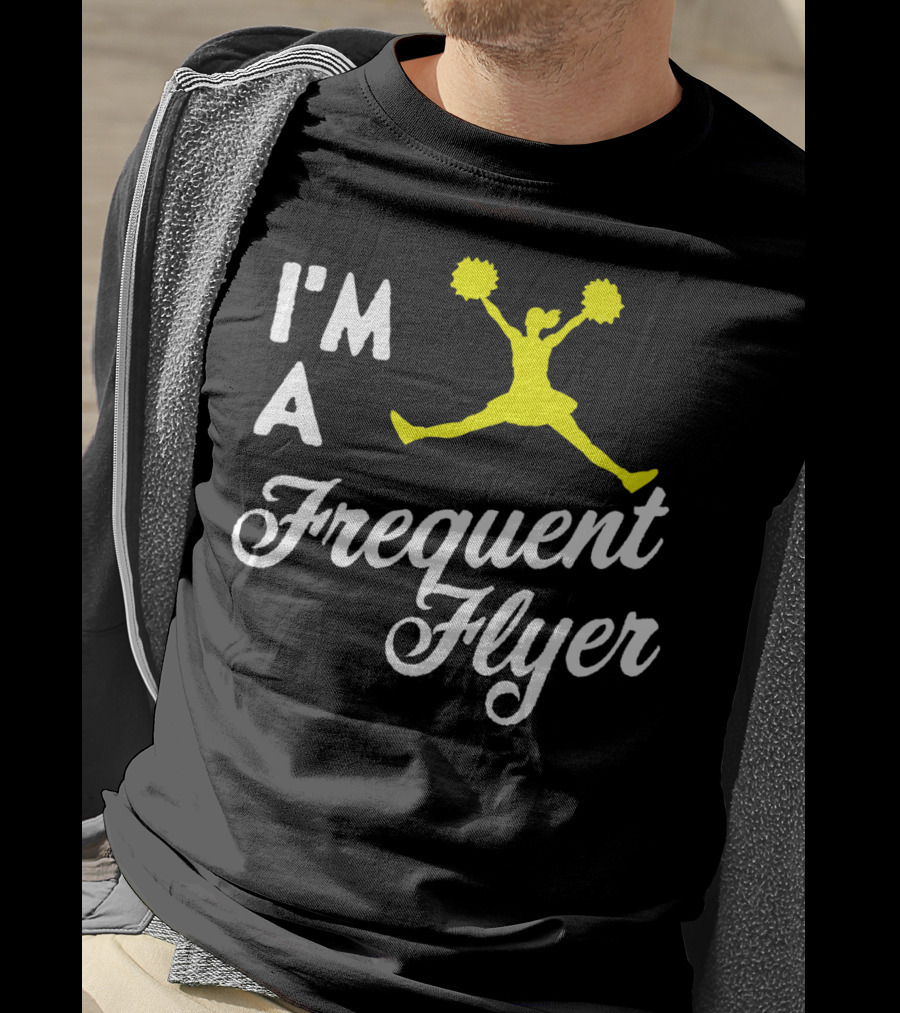 I'm A Frequent Flyer Girls Cheer T-Shirt