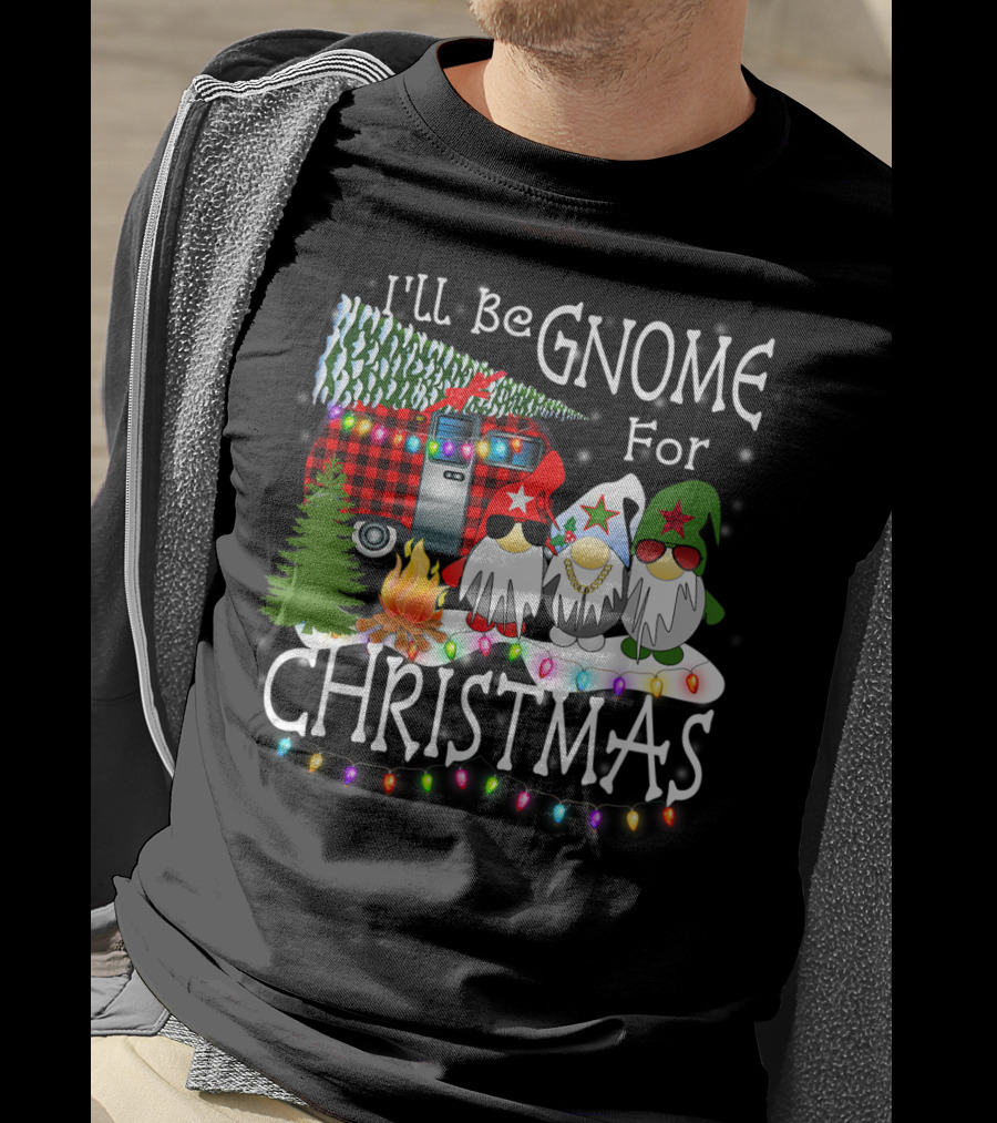 I'll Be Gnome For Christmas Camping With Christmas Lights And Gnomes T-Shirt
