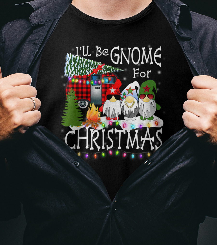 I'll Be Gnome For Christmas Camping With Christmas Lights And Gnomes T-Shirt
