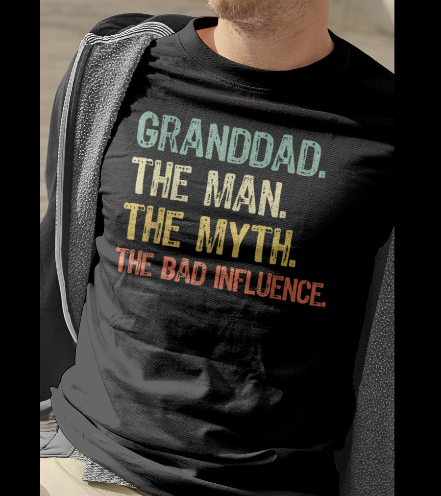 Granddad The Man The Myth The Bad Influence T-Shirt