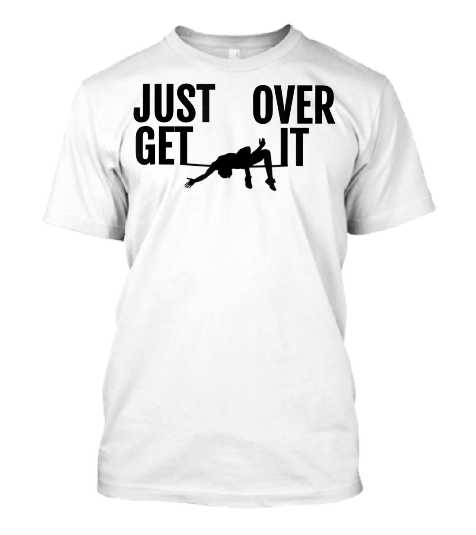 Just Get Over It High Jump Athletics T-Shirt