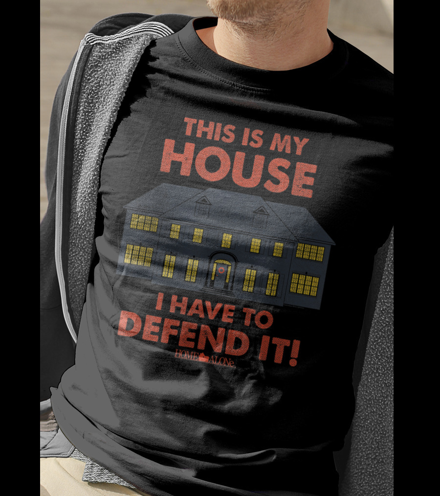 This Is My House I Have To Defend It Home Alone T-Shirt