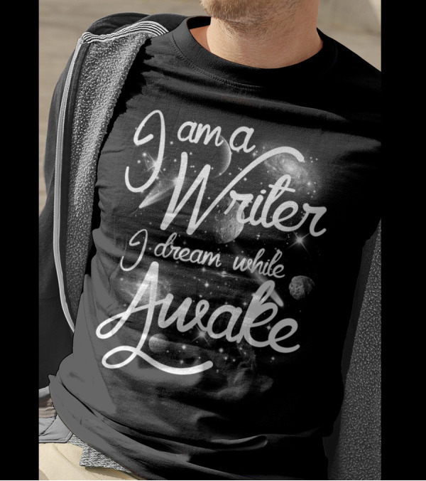 I Am A Writer I Dream While Awake Cosmic Galaxy T-Shirt