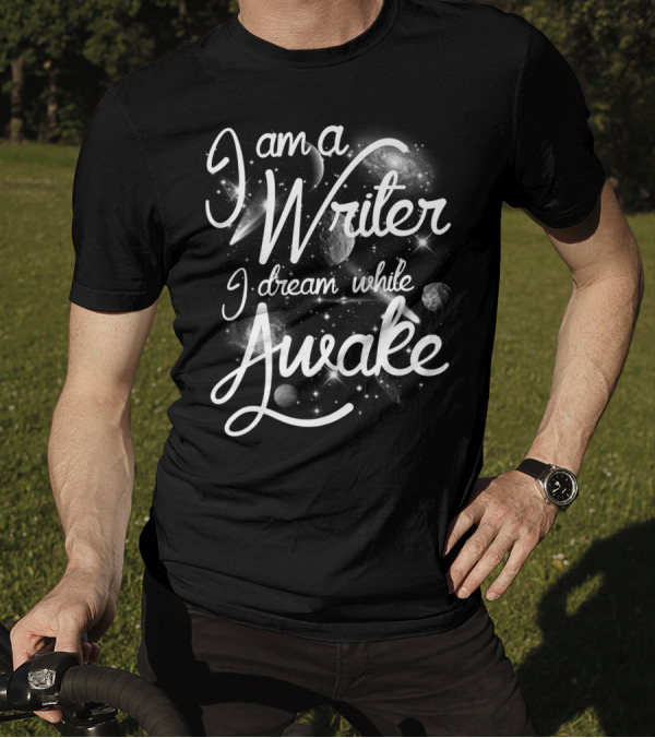 I Am A Writer I Dream While Awake Cosmic Galaxy T-Shirt