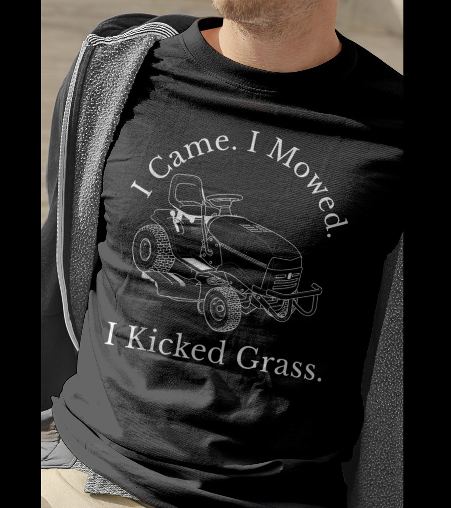 I Came I Mowed I Kicked Grass Riding Lawn Mower T-Shirt