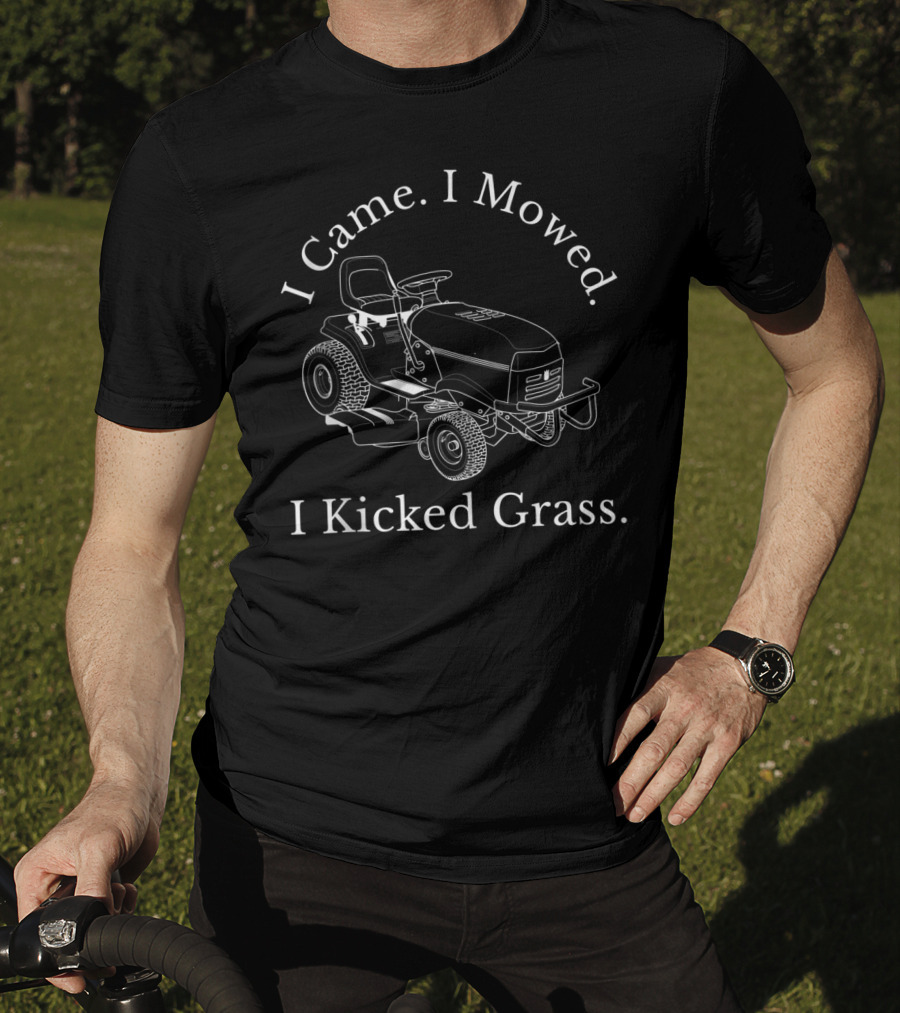 I Came I Mowed I Kicked Grass Riding Lawn Mower T-Shirt