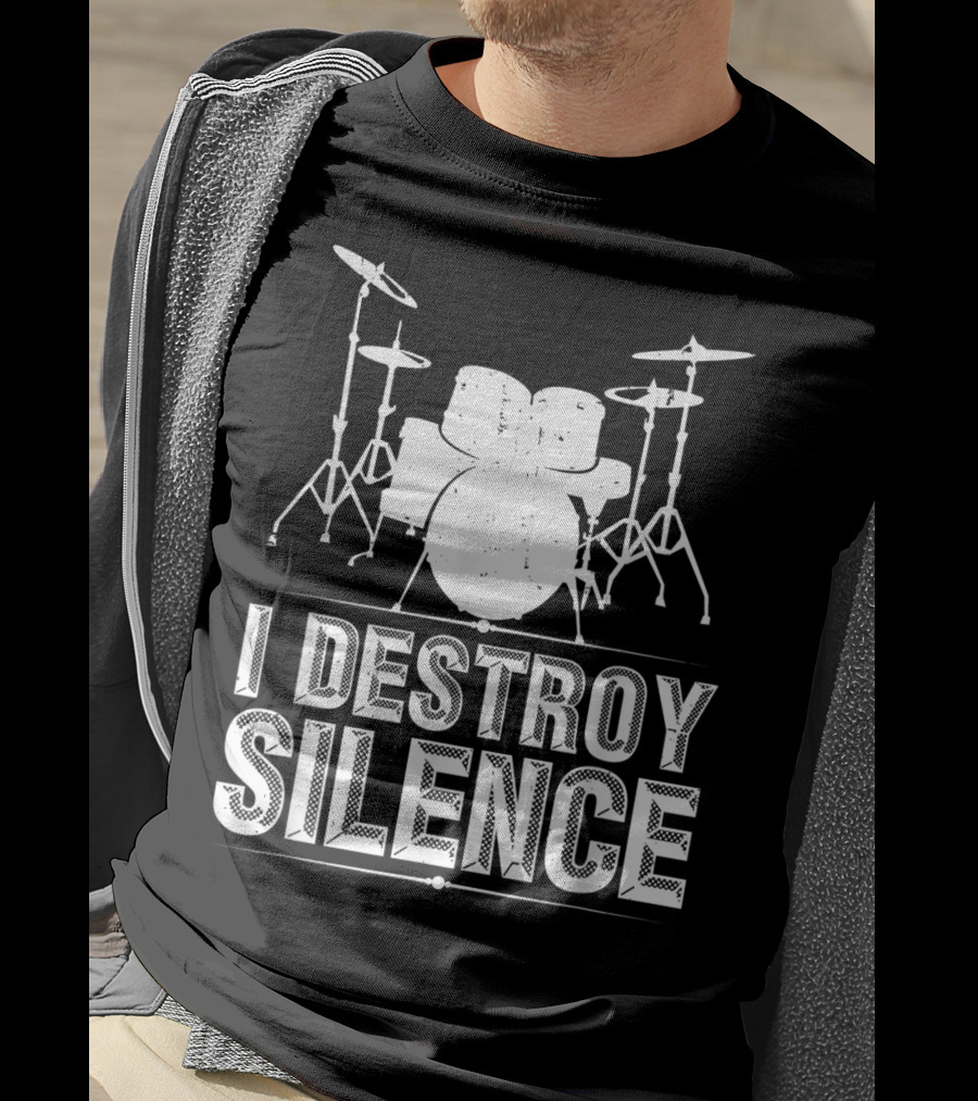 I Destroy Silence Funny Drummer Drums Silence T-Shirt