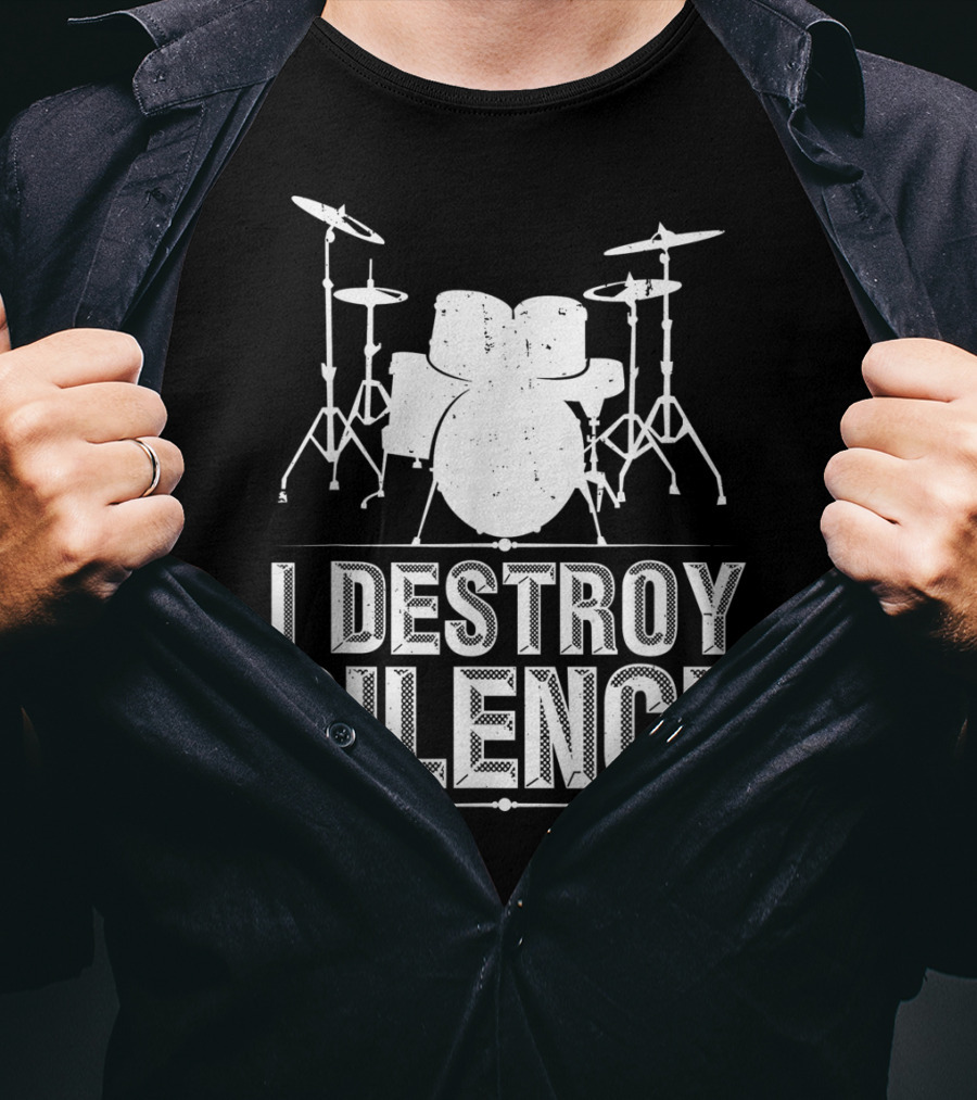 I Destroy Silence Funny Drummer Drums Silence T-Shirt