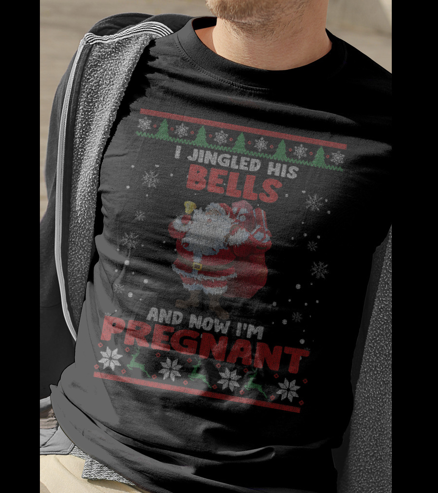 I Jingled His Bells Christmas Santa Pregnant Ugly T-Shirt