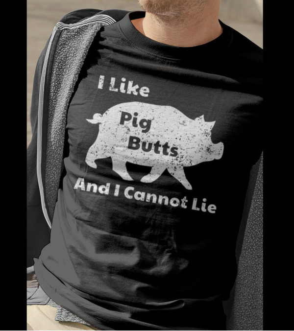 I Like Pig Butts And I Cannot Lie Pork BBQ Pig T-Shirt