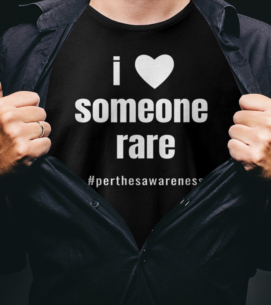 I Love Someone Rare #PerthesAwareness T-Shirt