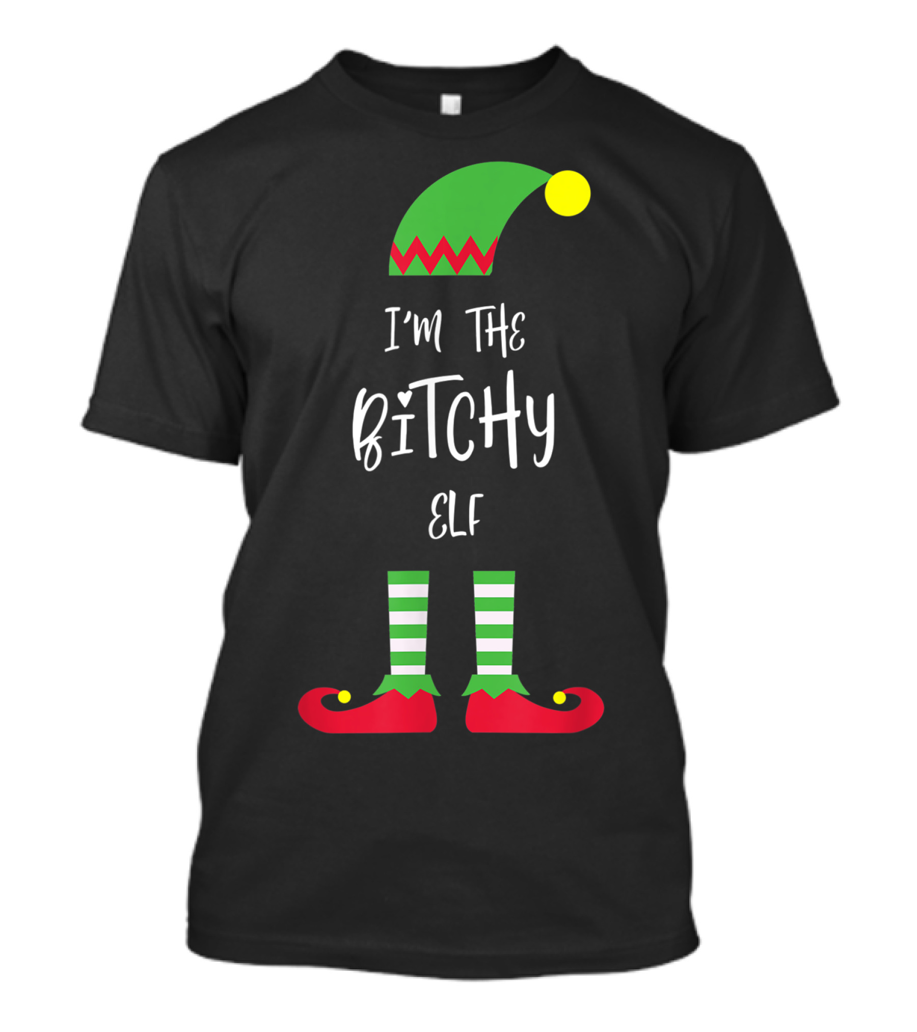 I'm The Bitchy Elf Funny Family Costume Holiday Hat And Shoes T-Shirt