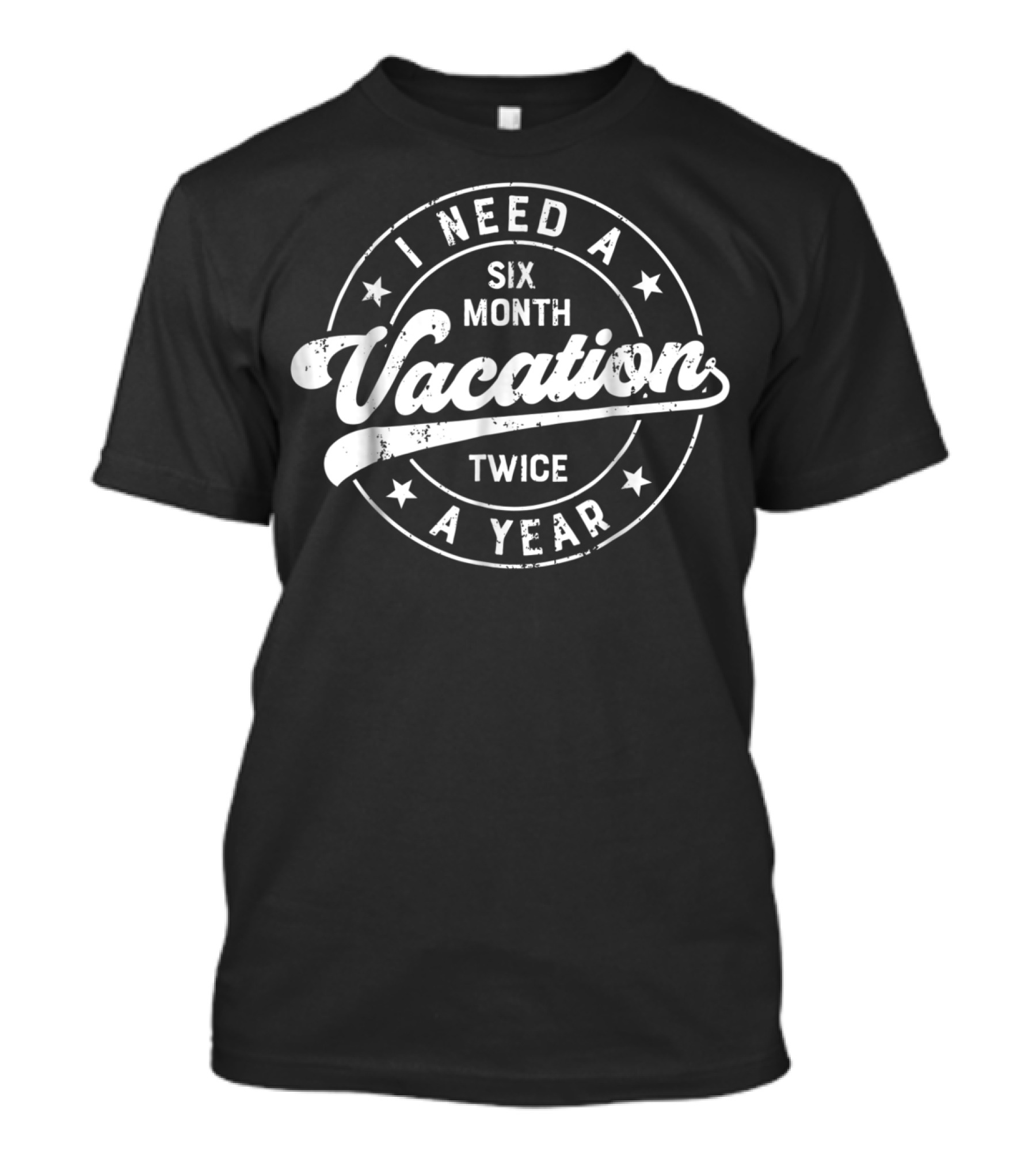I Need A Six Month Vacation Twice A Year Retro Star T-Shirt