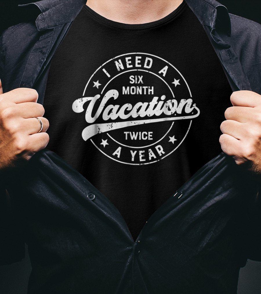 I Need A Six Month Vacation Twice A Year Retro Star T-Shirt