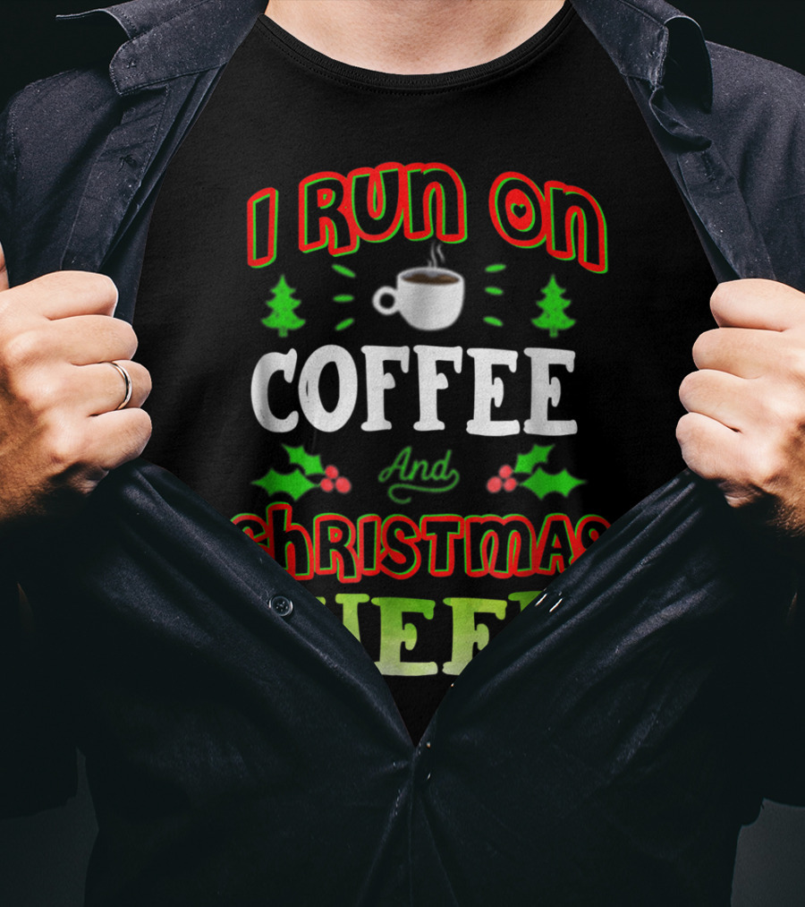 I Run On Coffee And Christmas Cheer Holly Trees Cup T-Shirt