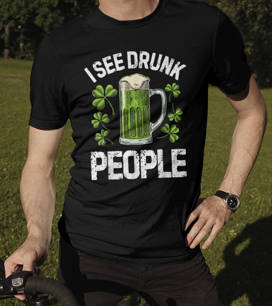I See Drunk People Green Beer Clover St. Patrick's Day T-Shirt