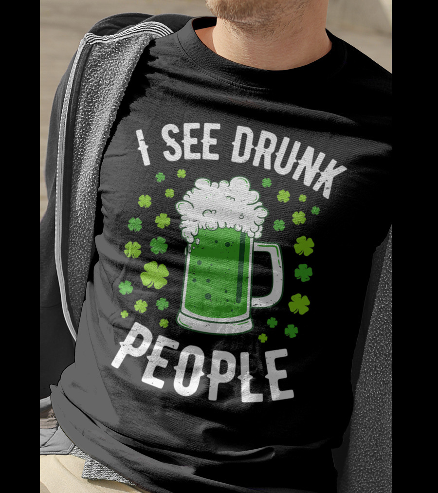 I See Drunk People Green Beer Shamrocks T-Shirt
