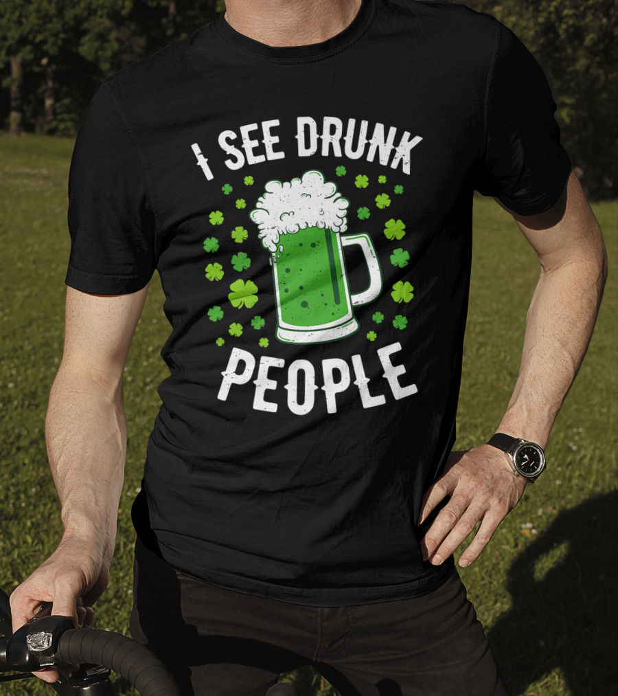 I See Drunk People Green Beer Shamrocks T-Shirt