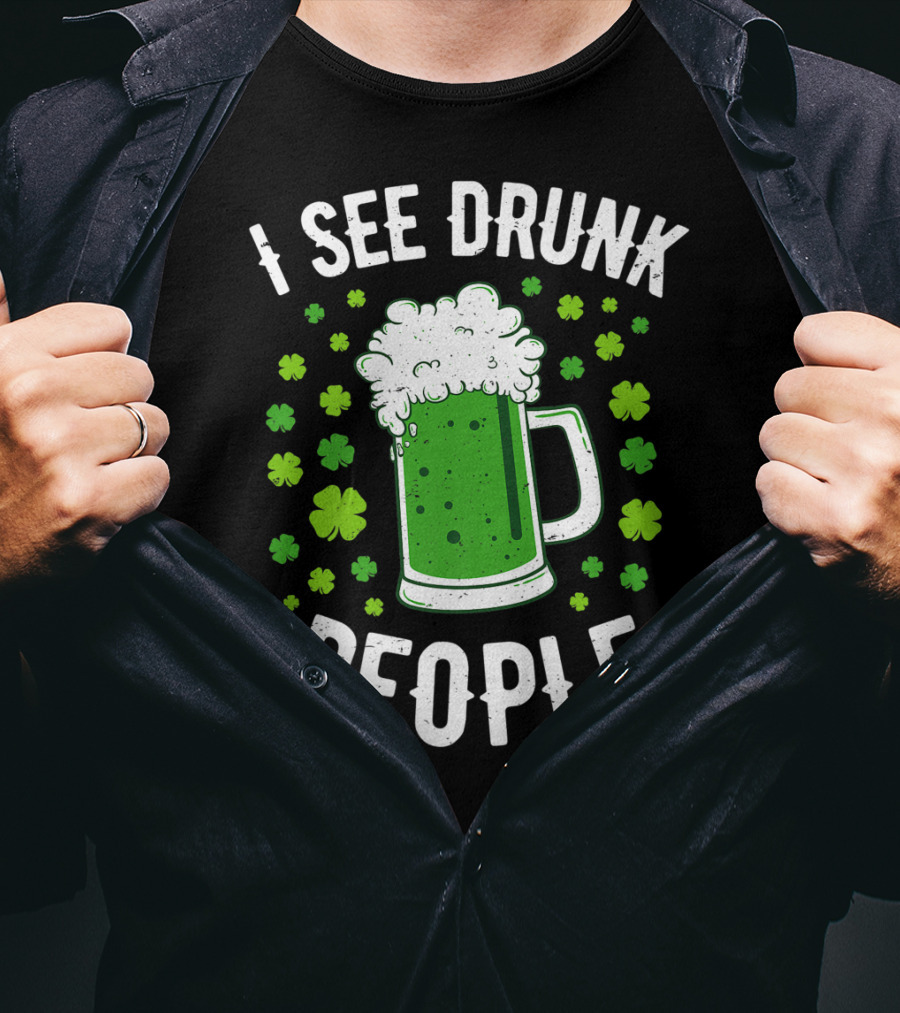 I See Drunk People Green Beer Shamrocks T-Shirt